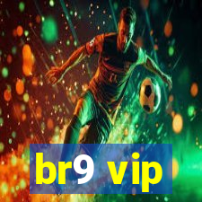 br9 vip